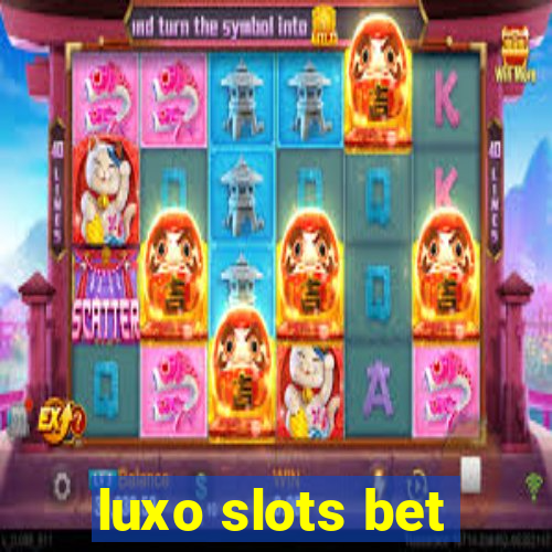 luxo slots bet